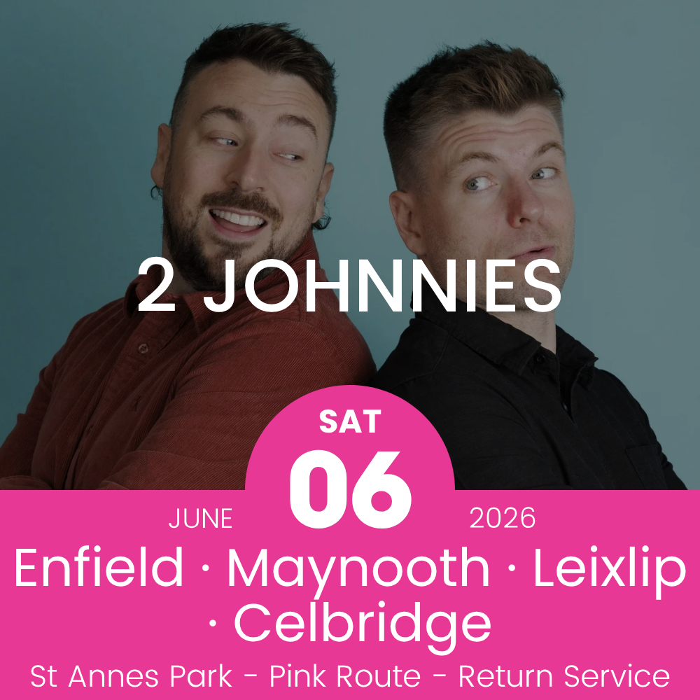 Return Bus - Enfield, Maynooth, Leixlip & Celbridge to 2 Johnnies at St Annes Park - 06th June