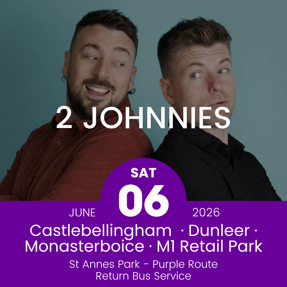Return Bus - Castlebellingham, Dunleer Monasterboice & M1 Retail Park to 2 Johnnies at St Annes - 06th June