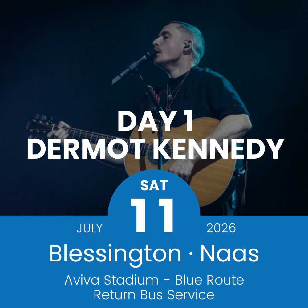 Return Bus - Blessington & Naas to Dermot Kennedy Day 1 at Aviva Stadium - 11th July