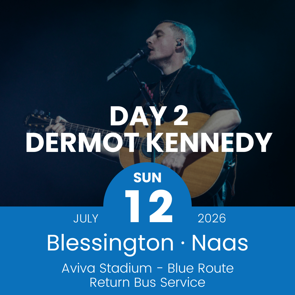 Return Bus - Blessington & Naas to Dermot Kennedy Day 2 at Aviva Stadium - 12th July