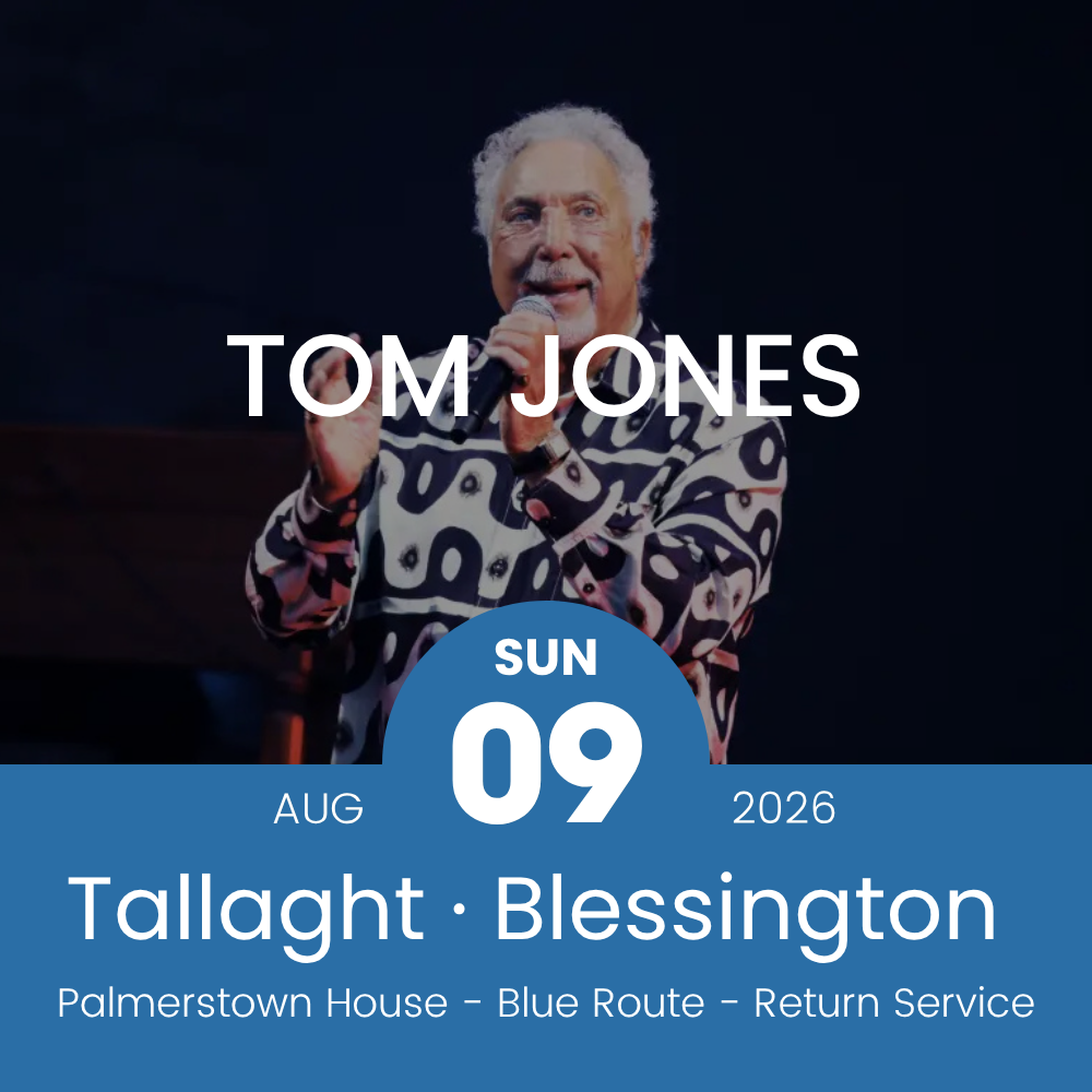 Return Bus - From Tallaght & Blessington to Tom Jones at Palmerstown House - 09th Aug