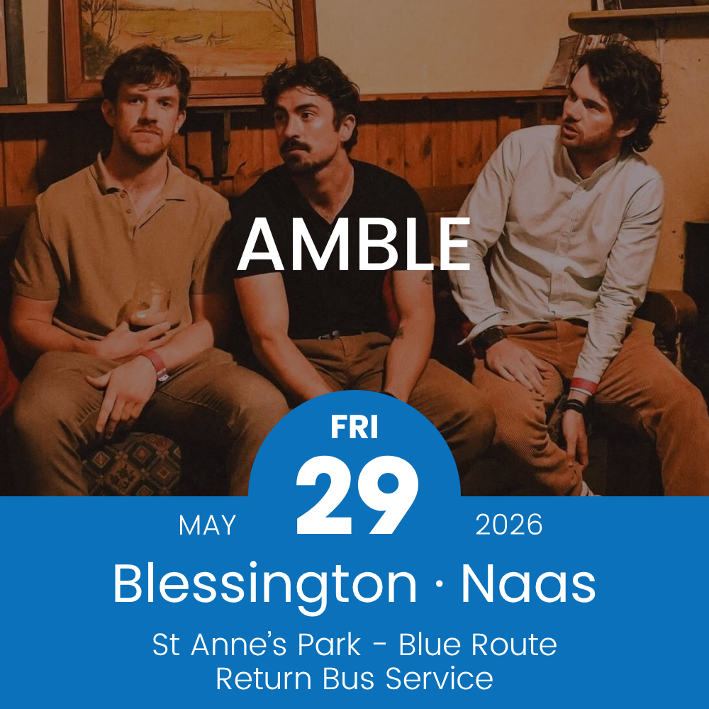 Return Bus - From Blessington & Naas to Amble at St Anne's Park - 29th May