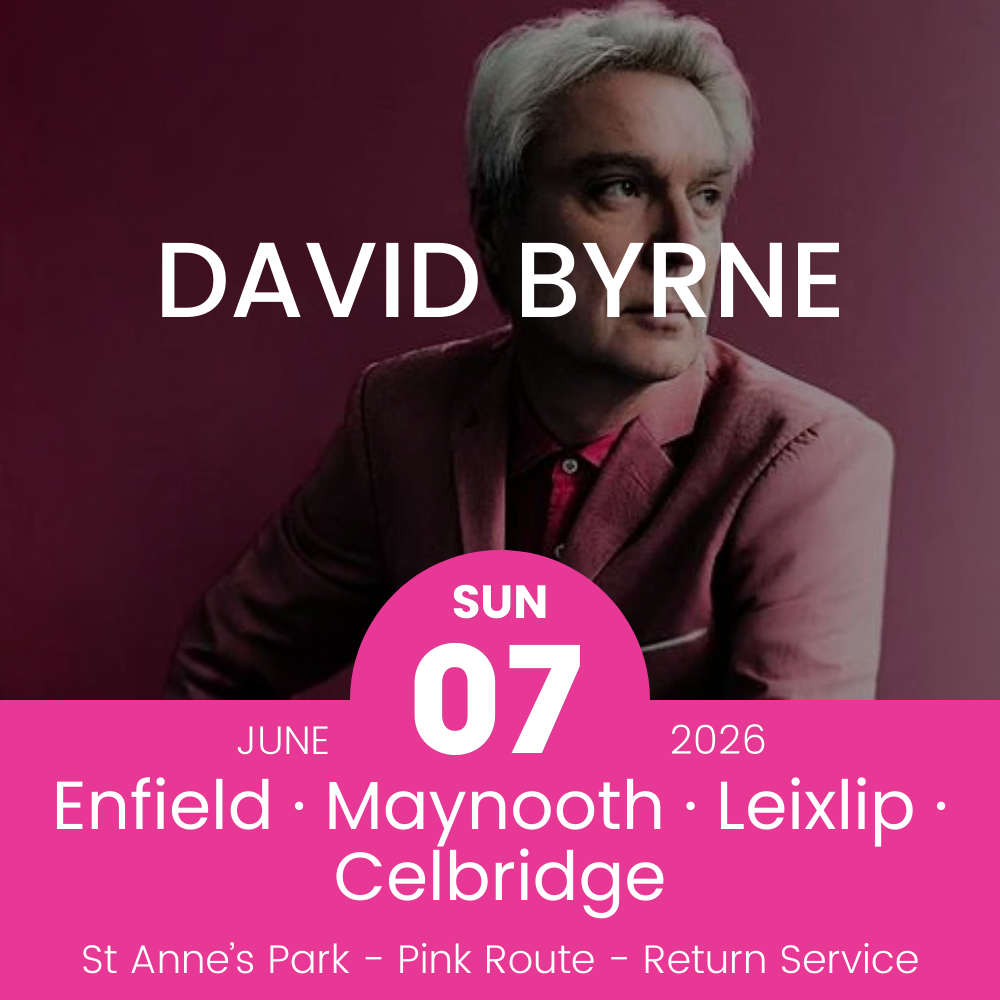 Return Bus - Enfield, Maynooth, Leixlip & Celbridge to David Byrne at St Annes Park - 07th June