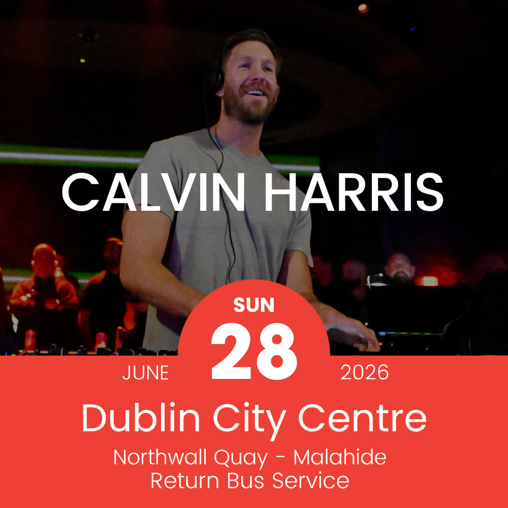 Return Bus - From Dublin City to Calvin Harris at Malahide Castle - 28th June