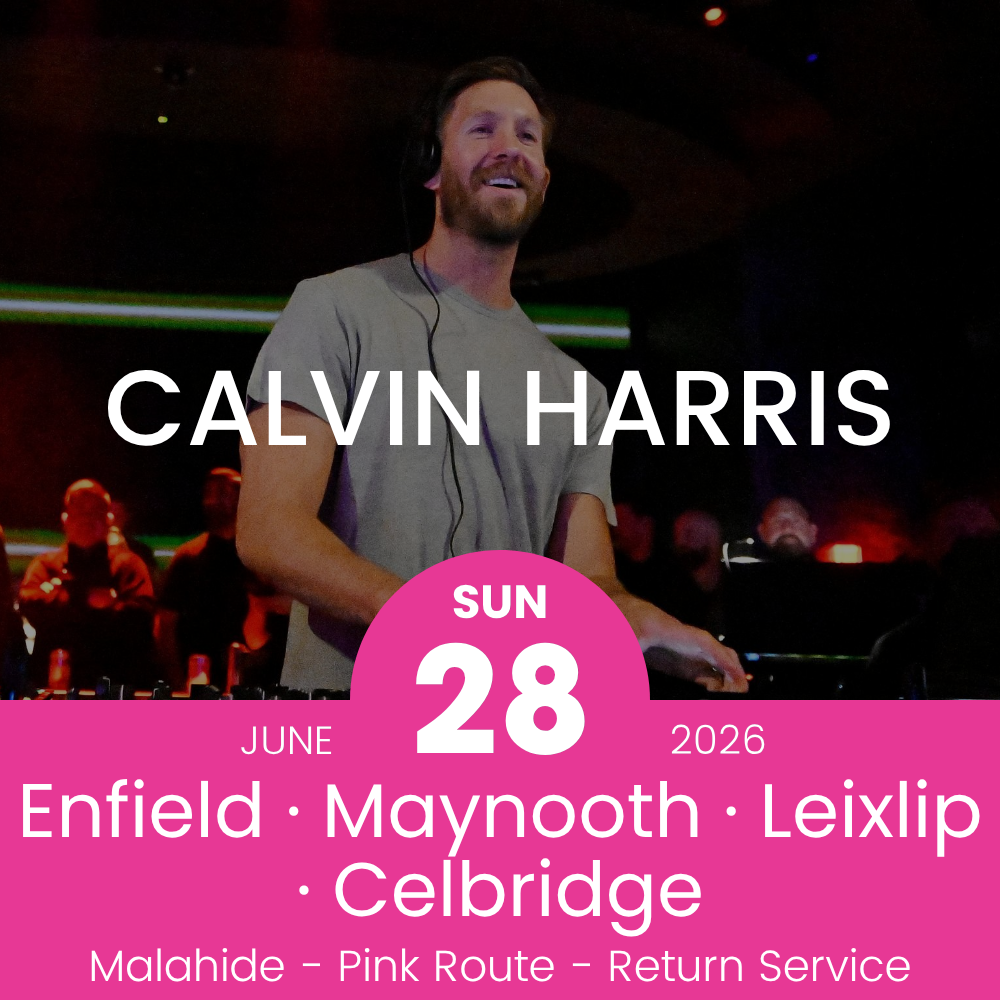 Return Bus - Enfield, Maynooth, Leixlip & Celbridge to Calvin Harris at Malahide - 28th June