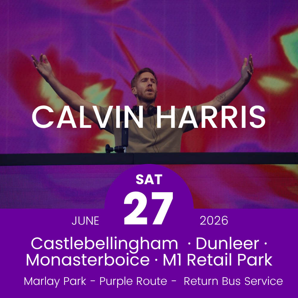 Return Bus - Castlebellingham, Dunleer Monasterboice & M1 Retail Park to Calvin Harris at Marlay - 27th June