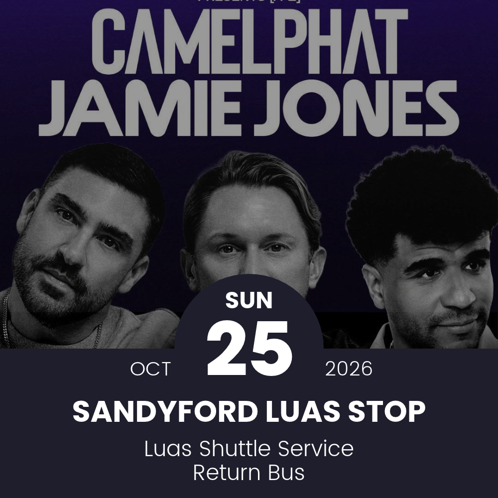 Return Bus - From Sandyford Luas to Camelphat & Jamies Jones at Leopardstown - 25 October