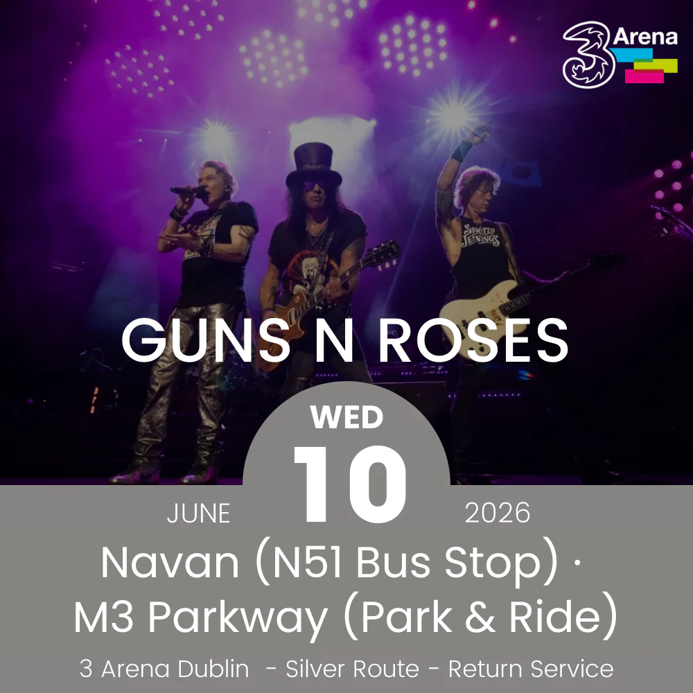 3Arena Return Bus - From Navan & Dunboyne to Guns N Roses at The 3Arena - 10th June