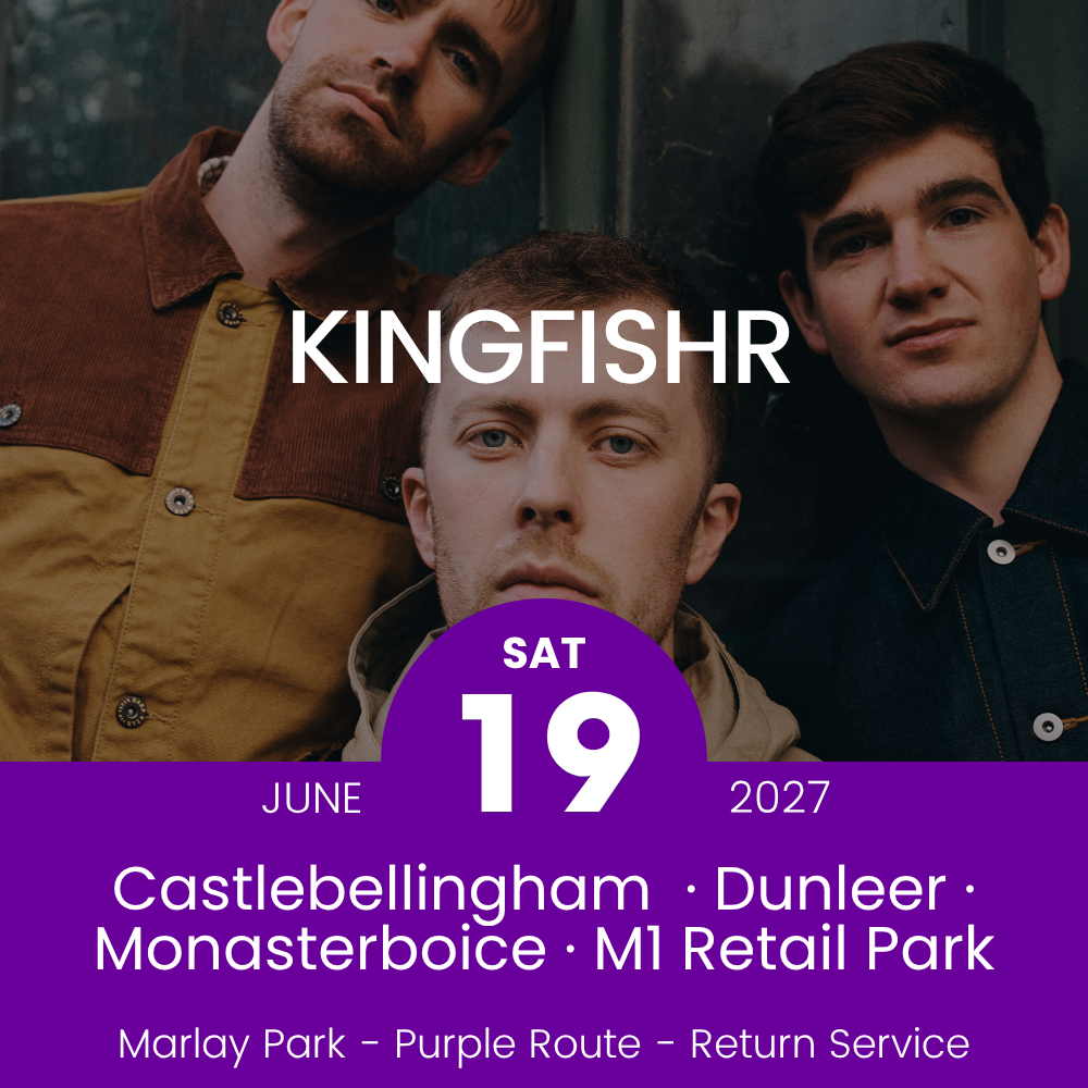 Return Bus - Castlebellingham, Dunleer Monasterboice & M1 Retail Park to Kingfishr at Marlay Park - 19th June