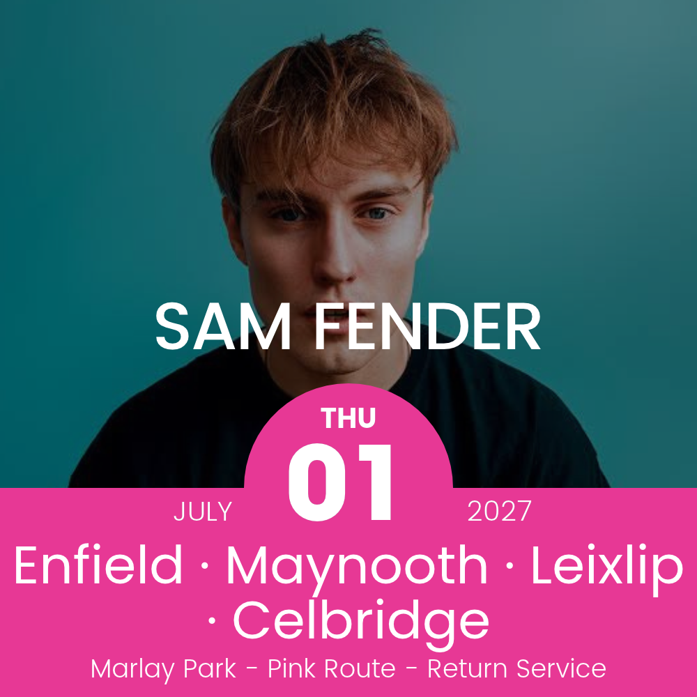 Return Bus - Enfield, Maynooth, Leixlip & Celbridge to Sam Fender at Marlay Park - 01st July 2027