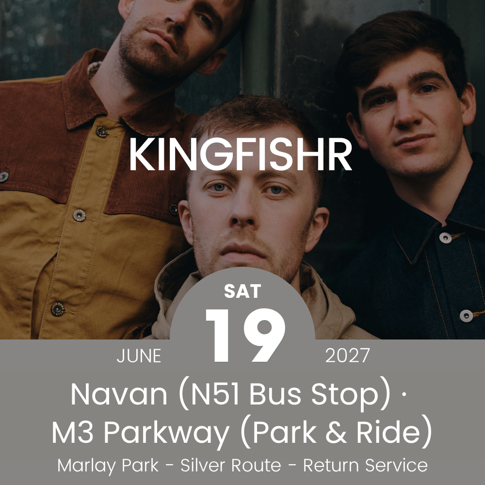 Return Bus - From Navan & Dunboyne to Kingfishr at Marlay Park - 19th June