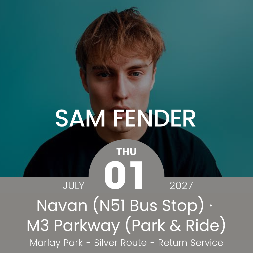 Return Bus - From Navan & Dunboyne to Sam Fender at Marlay Park - 01st July 2027