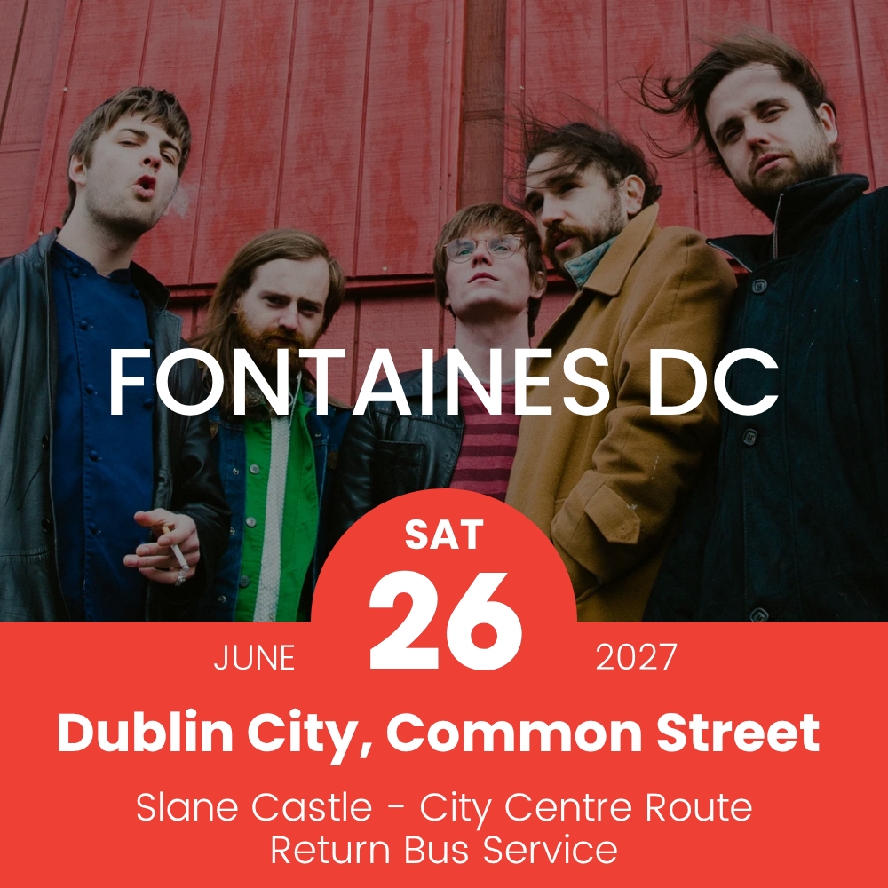 Return Bus to Fontaines DC at Slane Castle from Dublin City Centre - 26th June 2027