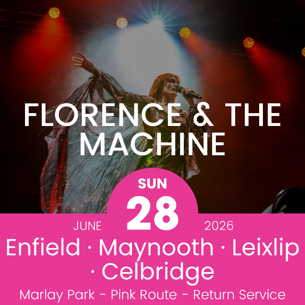 Return Bus - Enfield, Maynooth, Leixlip & Celbridge to Florence & The Machine at Marlay Park- 28th June