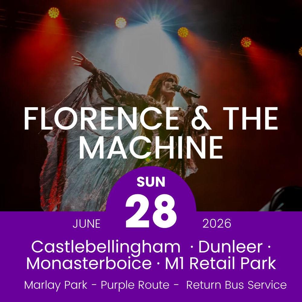 Return Bus - Castlebellingham, Dunleer Monasterboice & M1 Retail Park to Florence & The Machine at Marlay Park - 28th June