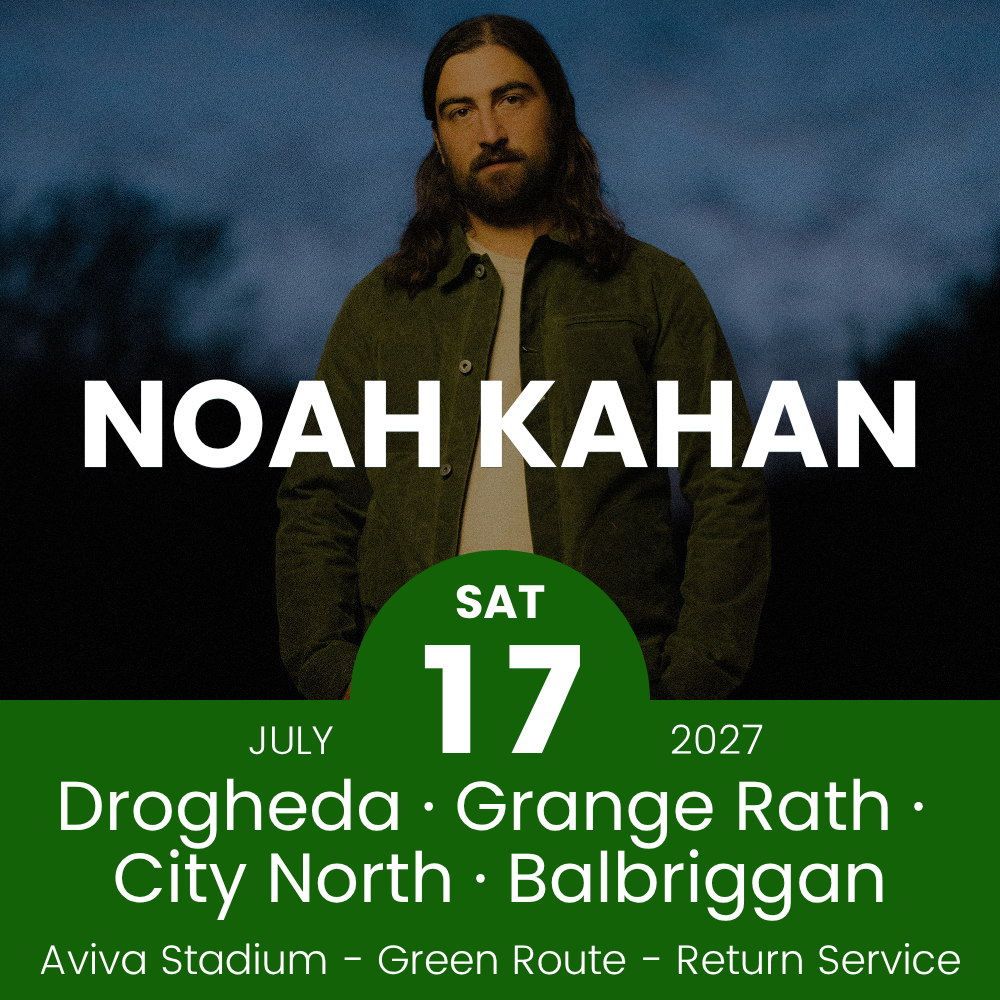 Return Bus - Drogheda, Grange Rath, City North & Balbriggan to Noah Kahan at Aviva Stadium - 17th July