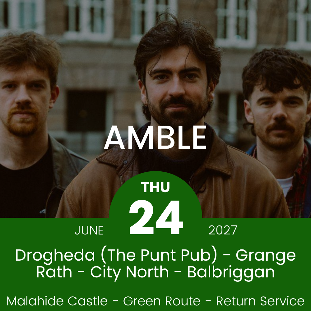 Return Bus - Drogheda, Grange Rath, City North & Balbriggan to Amble at Malahide- 24th June