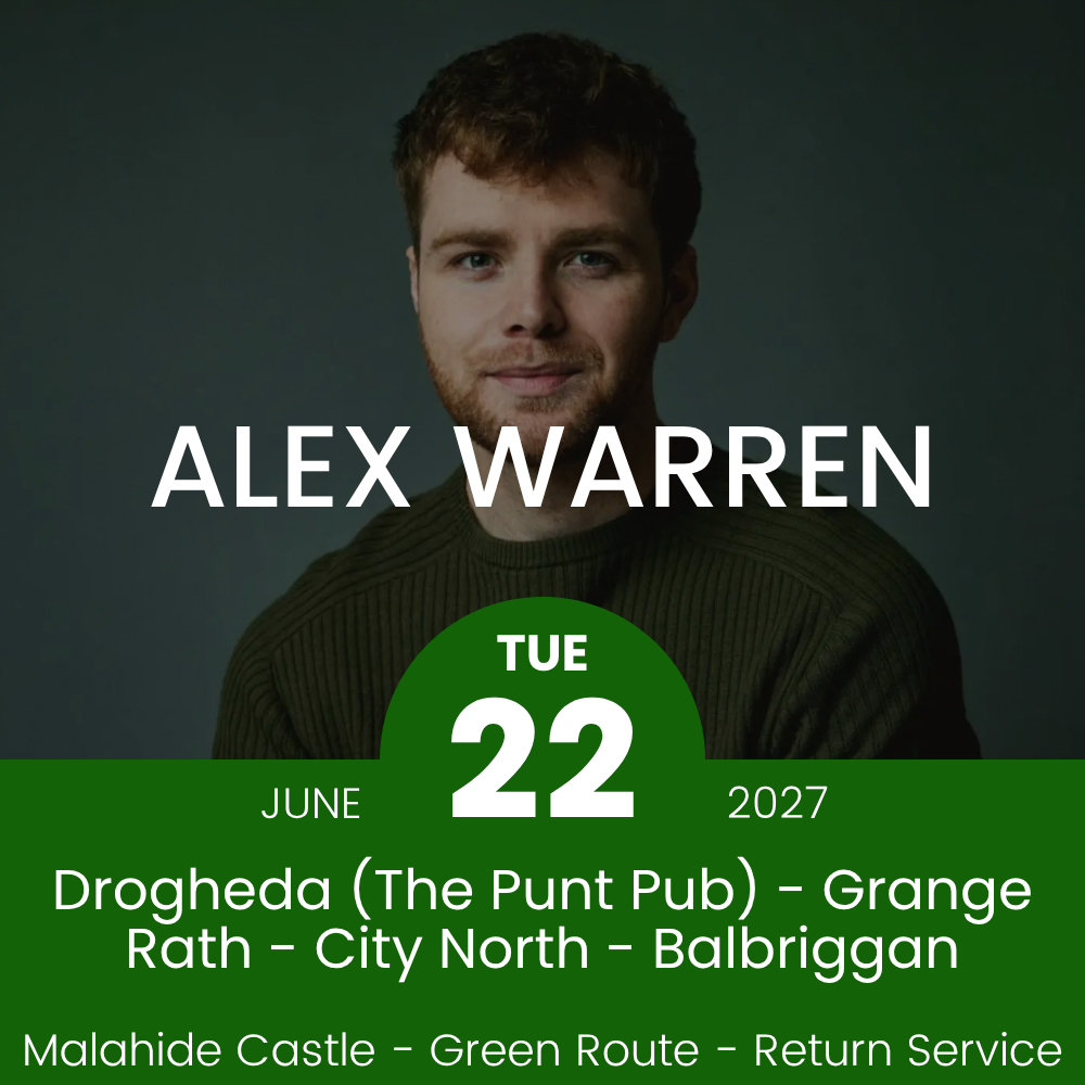 Return Bus - Drogheda, Grange Rath, City North & Balbriggan to Alex Warren at Malahide Castle - 22nd June