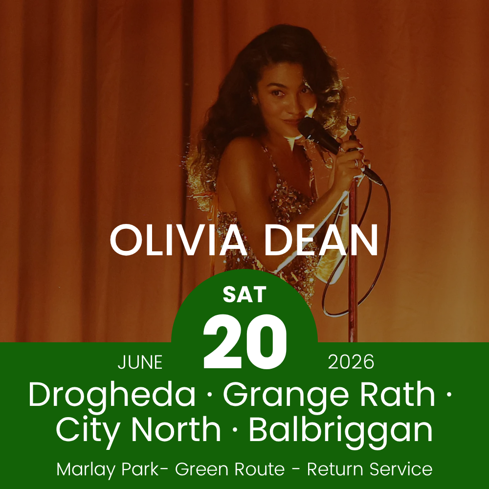 Return Bus - Drogheda, Grange Rath, City North & Balbriggan to Olivia Dean - 20th June