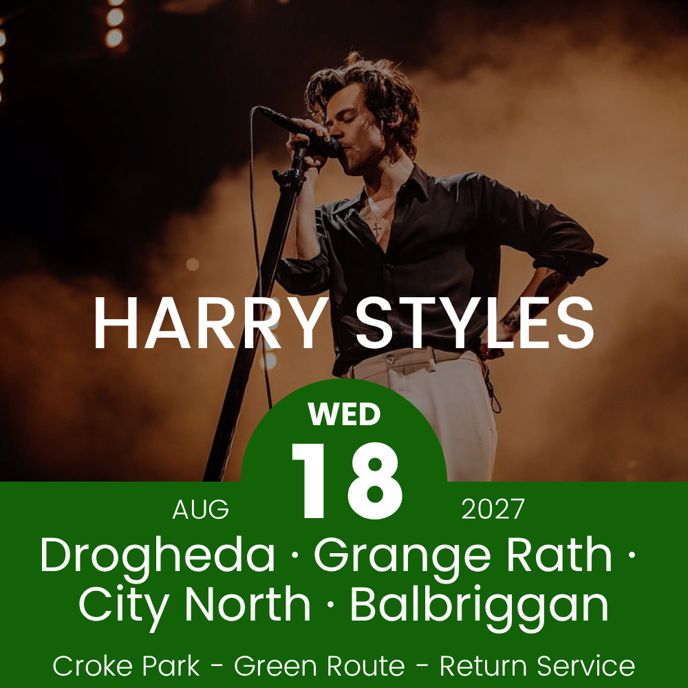 Return Bus - Drogheda, Grange Rath, City North & Balbriggan to Harry Styles at Croke Park - 18th Aug