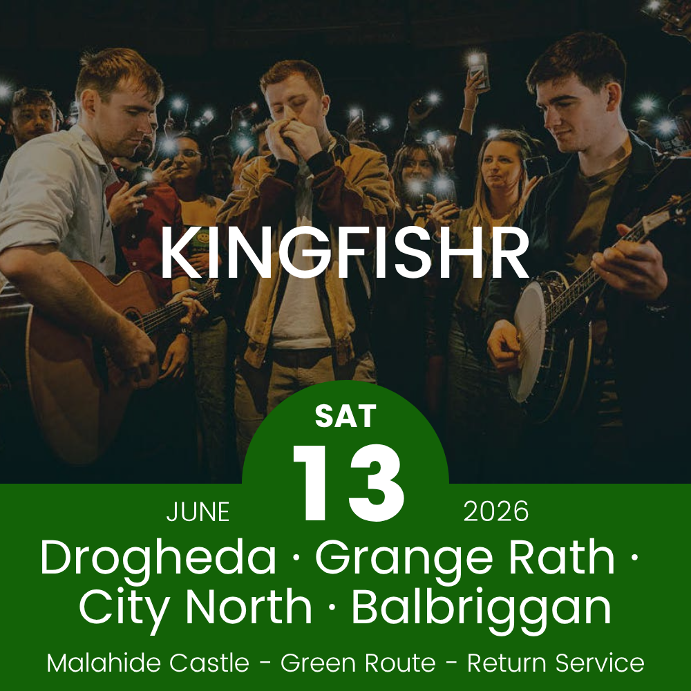 Return Bus - Drogheda, Grange Rath, City North & Balbriggan to Kingfishr at Malahide- 13th June