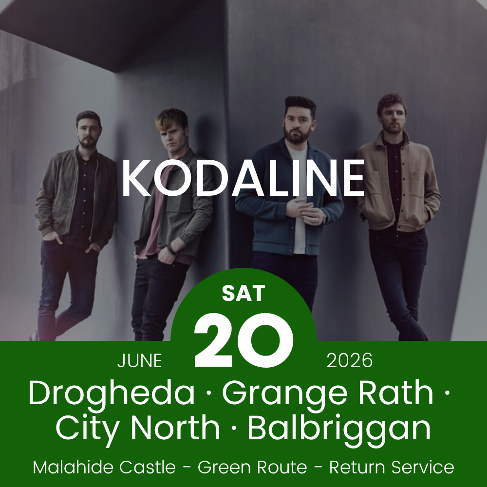Return Bus - Drogheda, Grange Rath, City North & Balbriggan to Kodaline at Malahide- 20th June