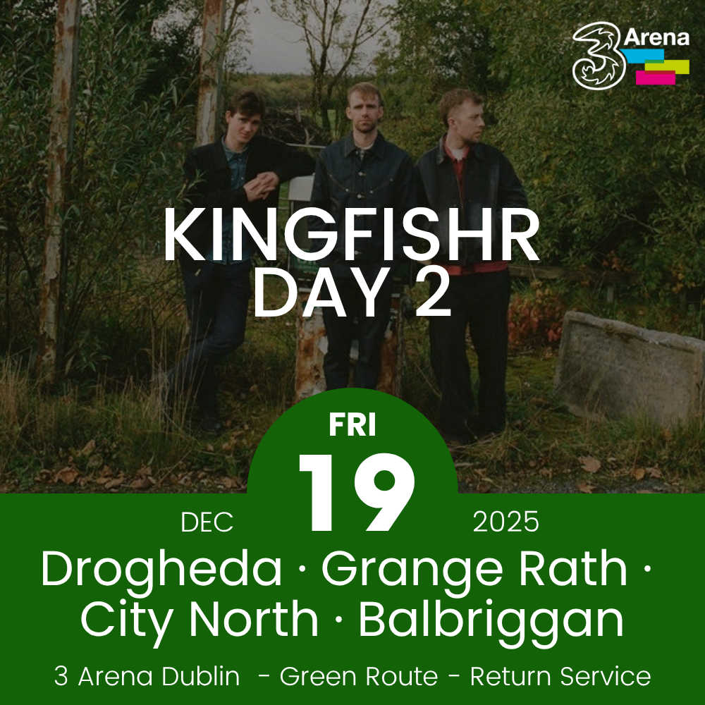 3Arena Return Bus - Drogheda, Grange Rath, City North & Balbriggan to Kingfishr at The 3Arena - 19th Dec