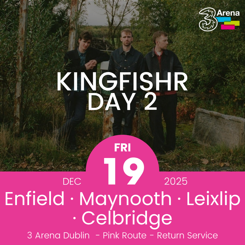 3Arena Return Bus - Enfield, Maynooth, Leixlip & Celbridge to Kingfishr at The 3Arena - 19th Dec