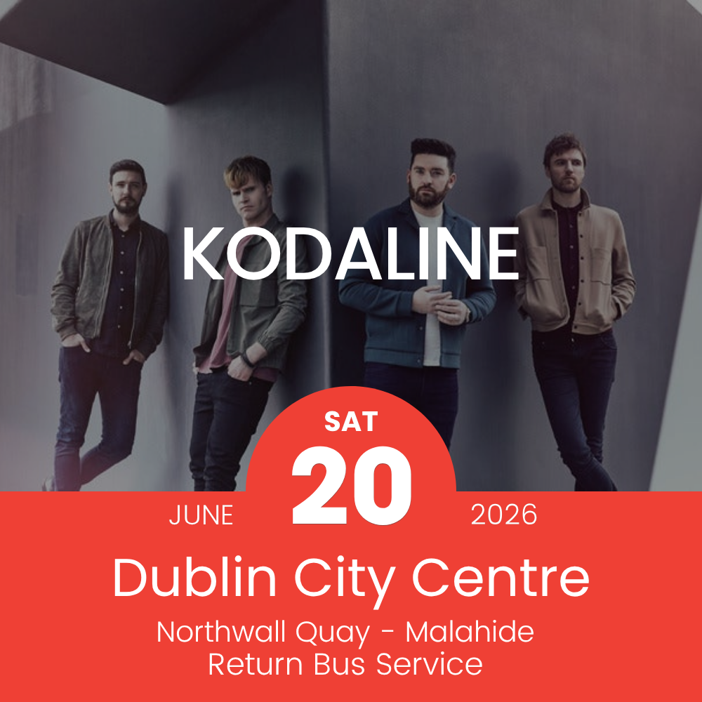 Return Bus - From Dublin City to Kodaline at Malahide Castle - 20th June