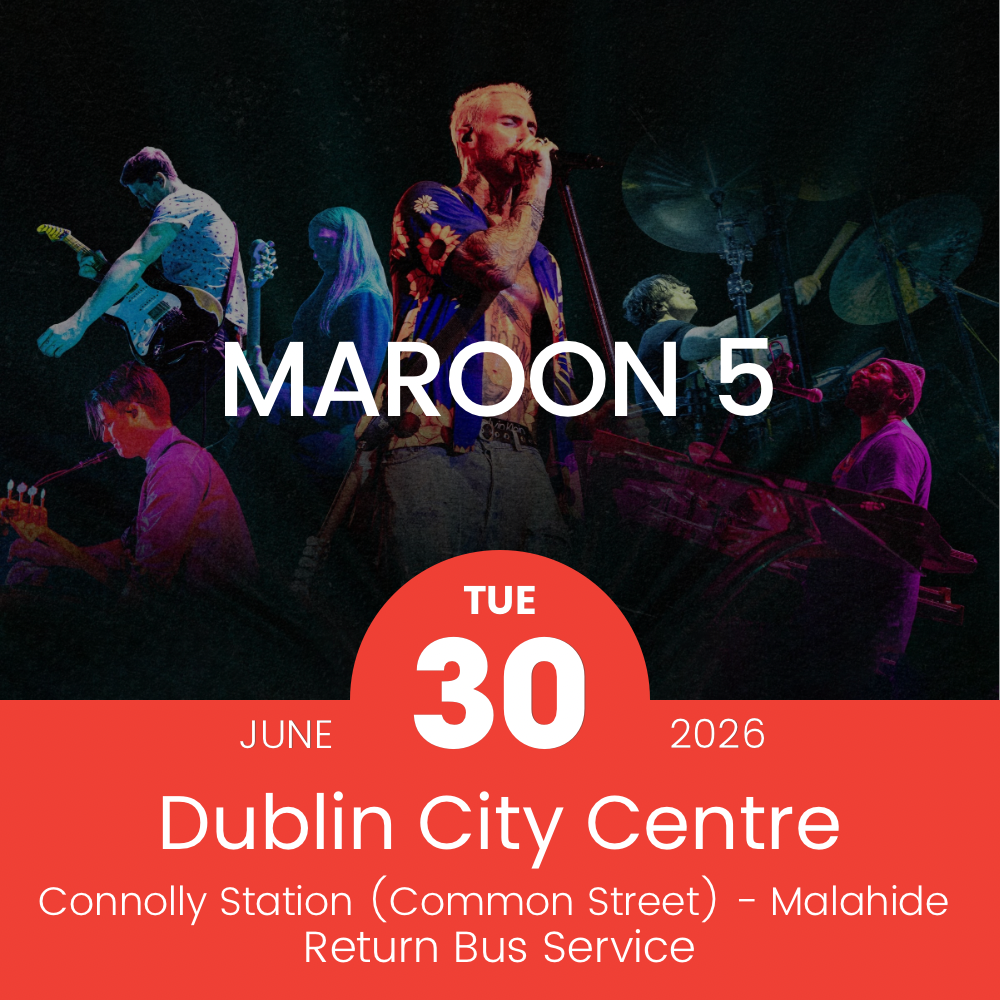 Return Bus - From Dublin City to Maroon 5 at Malahide Castle - 30th June