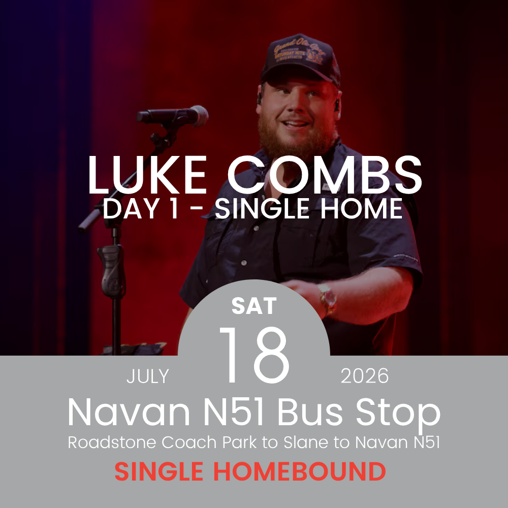 Single Homebound from Luke Combs at Slane Castle to Navan N51 Bus Stop - 18th July 2026