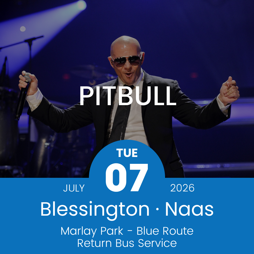 Return Bus - From Blessington & Naas to Pitbull at Marlay Park - 07th July