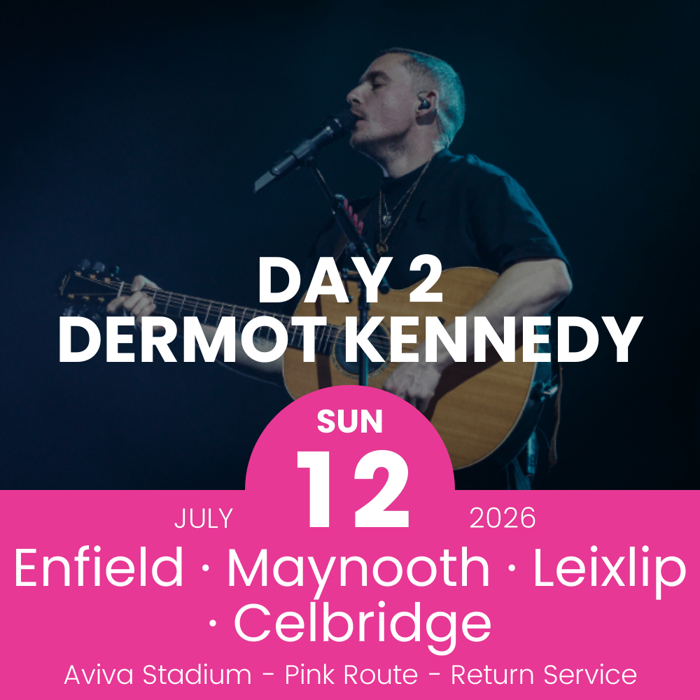 Return Bus - Enfield, Maynooth, Leixlip & Celbridge to Dermot Kennedy Day 2 at Aviva Stadium - 12th July