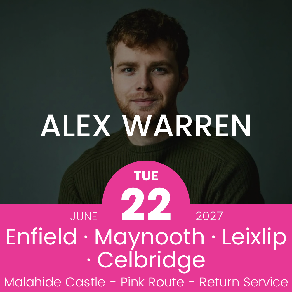 Return Bus - Enfield, Maynooth, Leixlip & Celbridge to Alex Warren at Malahide Castle - 22nd June