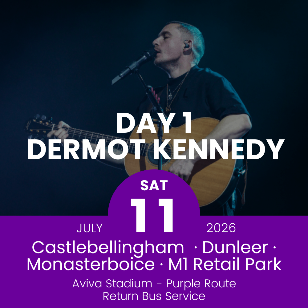 Return Bus - Castlebellingham, Dunleer Monasterboice & M1 Retail Park to Dermot Kennedy Day 1 at Aviva Stadium - 11th July