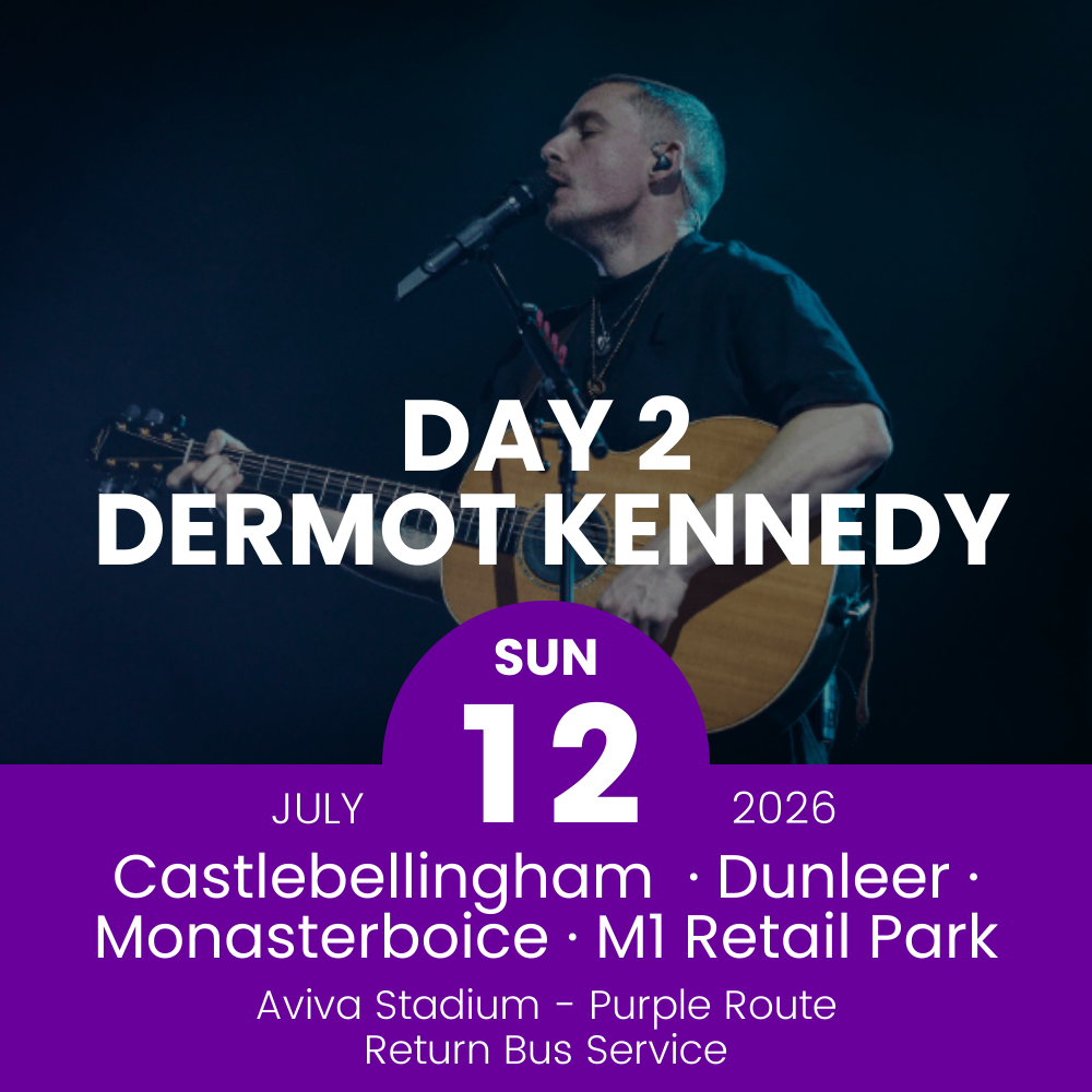 Return Bus - Castlebellingham, Dunleer Monasterboice & M1 Retail Park to Dermot Kennedy Day 2 at Aviva Stadium - 12th July