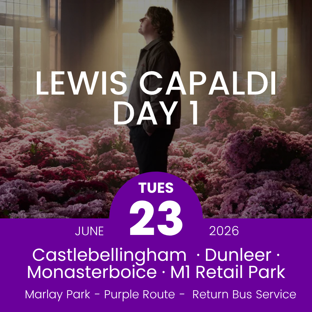 Return Bus - Castlebellingham, Dunleer Monasterboice & M1 Retail Park to Lewis Capaldi Day 1 at Marlay - 23rd June