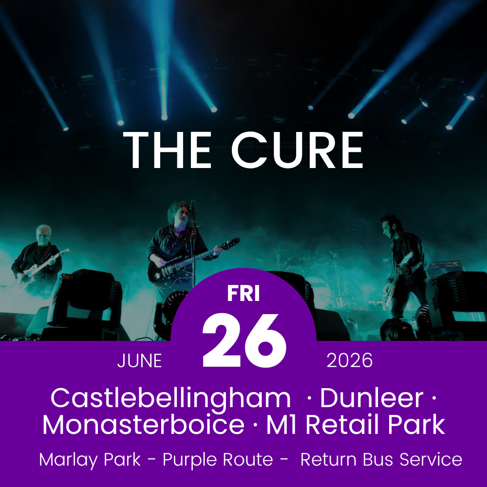 Return Bus - Castlebellingham, Dunleer Monasterboice & M1 Retail Park to The Cure at Marlay Park - 26th June