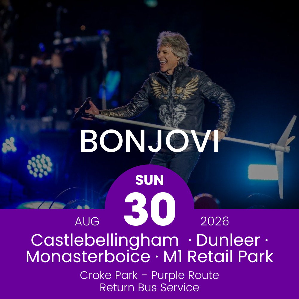 Return Bus - Castlebellingham, Dunleer Monasterboice & M1 Retail Park to Bonjovi at Croke Park - 30th Aug