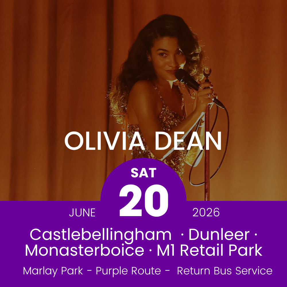 Return Bus - Castlebellingham, Dunleer Monasterboice & M1 Retail Park to Olivia Dean at Marlay Park - 20th June