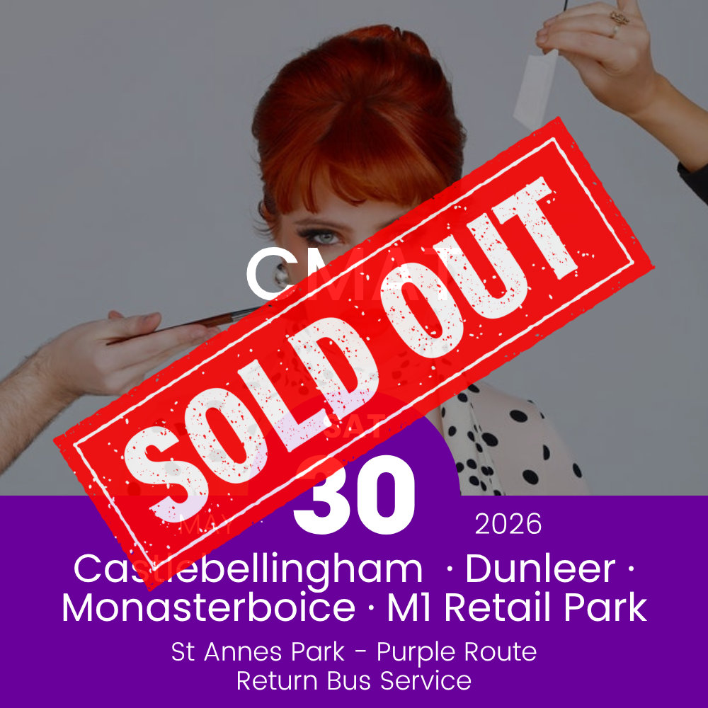 Return Bus - Castlebellingham, Dunleer Monasterboice & M1 Retail Park to CMAT at St Annes - 30th May