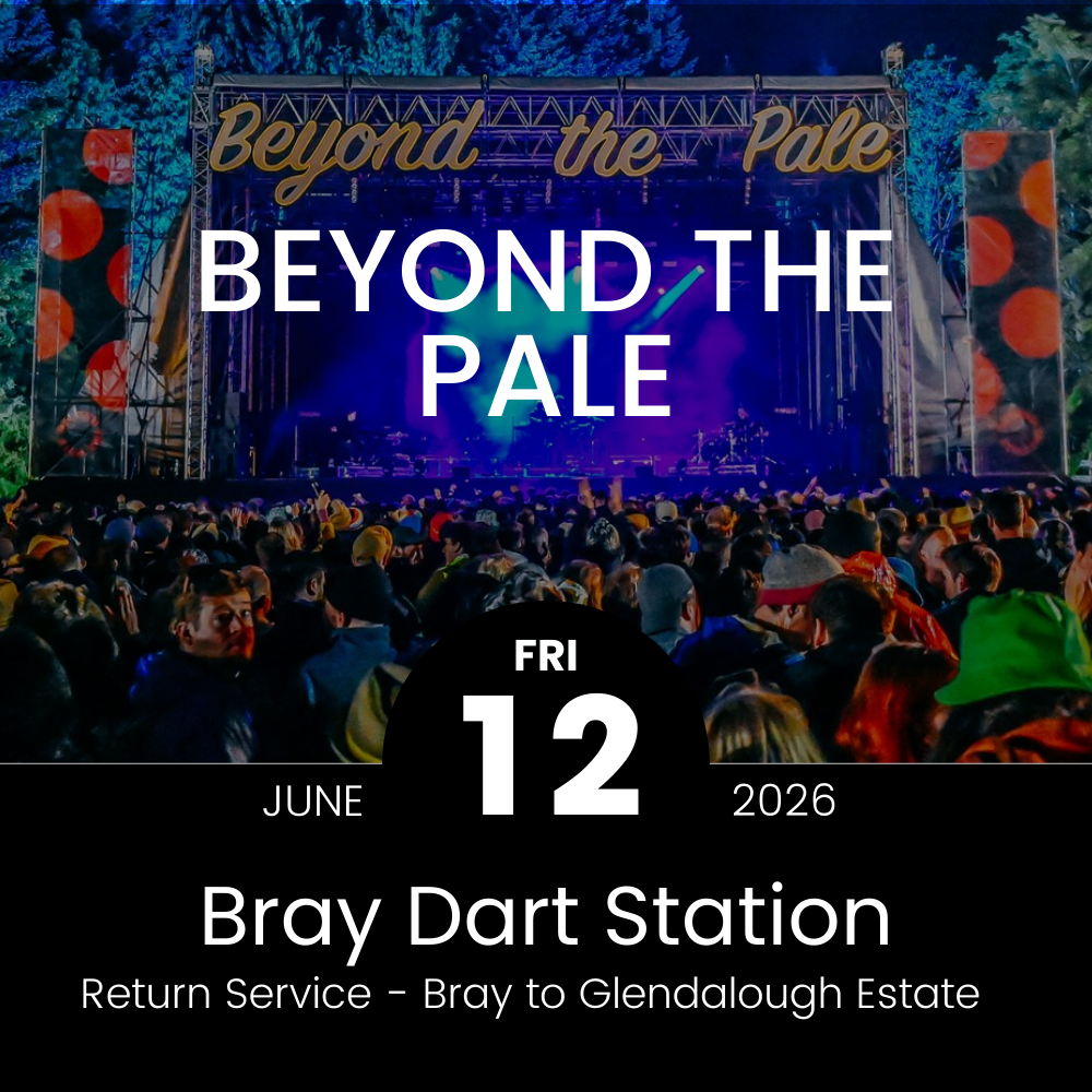 Return Bus - From Bray Dart Station to Beyond the Pale at Glendalough Estate - Fri 12th June