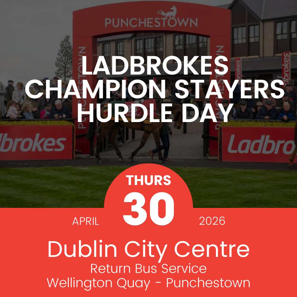 Return Bus - From Dublin City to Ladbrokes Champions Stayers Hurdle Day at Punchestown Races - 30th April