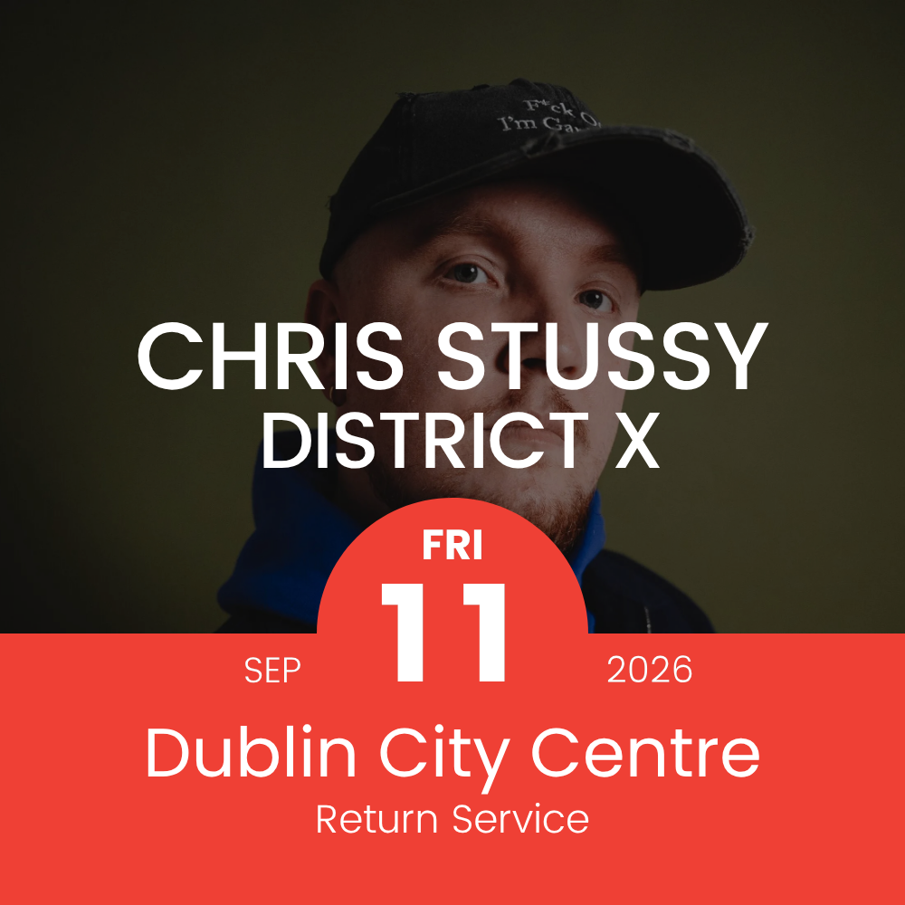 Return Bus - From Dublin City to Chris Stussy by District X at Palmerstown House - 11th September