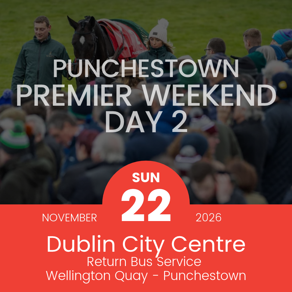 Return Bus - From Dublin City to Punchestown Premiere Weekend Day 1 - Sun 22 Nov