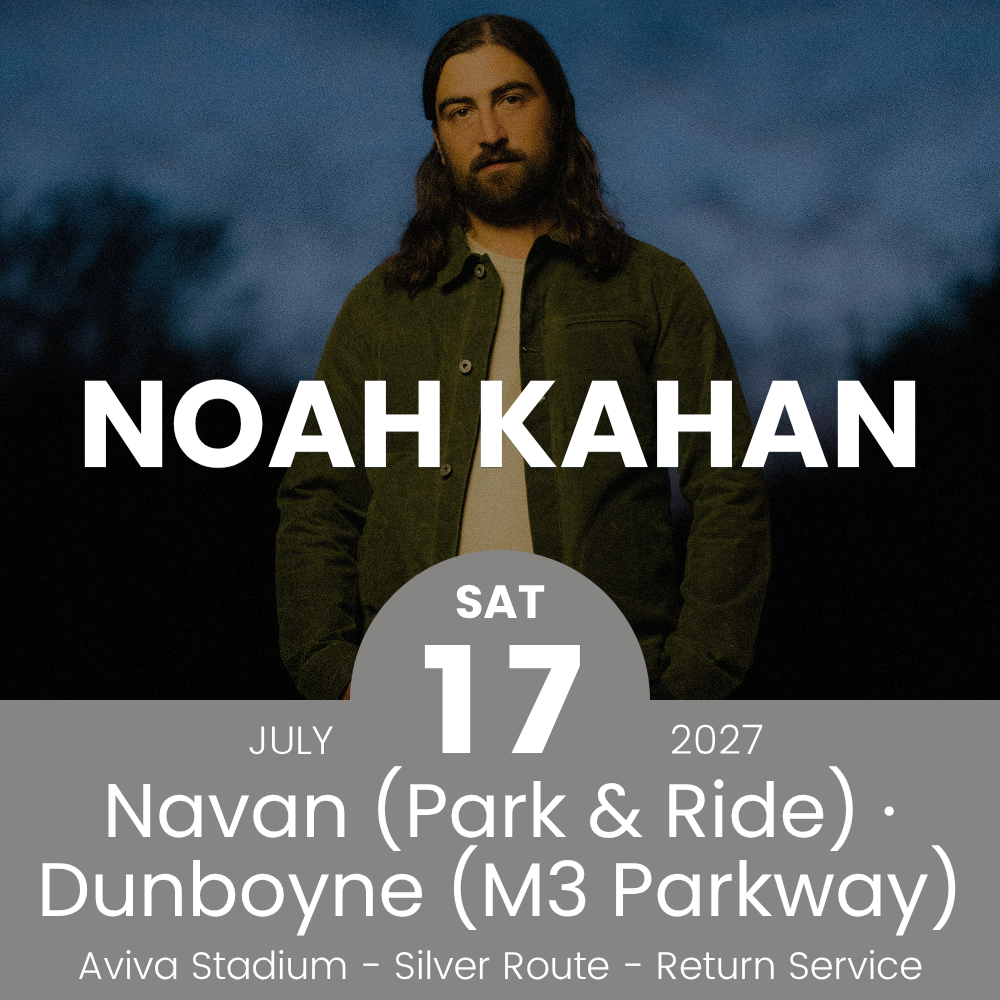Return Bus - From Navan & Dunboyne to Noah Kahan at the Aviva Stadium - 17th July