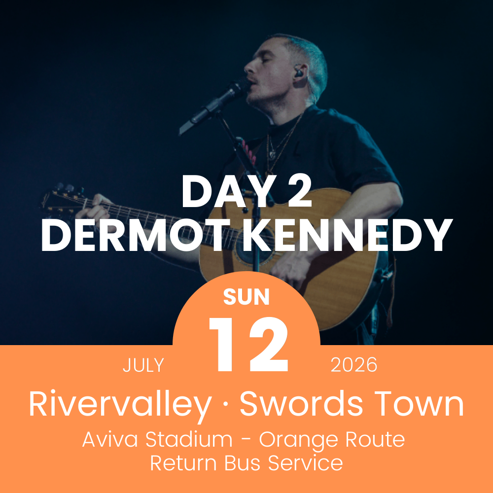 Return Bus - Swords and Rivervalley to Dermot Kennedy Day 2 at the Aviva - 12th July