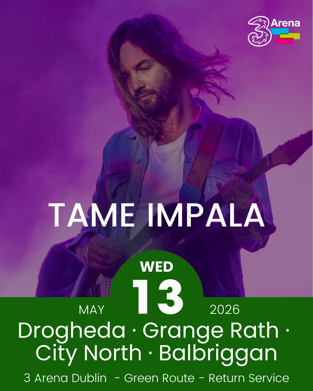 3Arena Return Bus - Drogheda, Grange Rath, City North & Balbriggan to Tame Impala at The 3Arena - 13th May