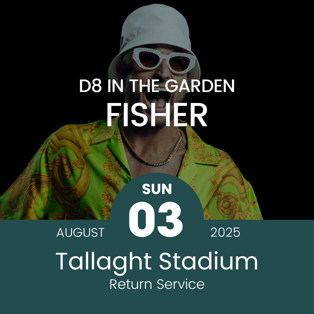 Return Bus - From Tallaght Stadium to Fisher at D8 in the Garden - Sun 03rd Aug