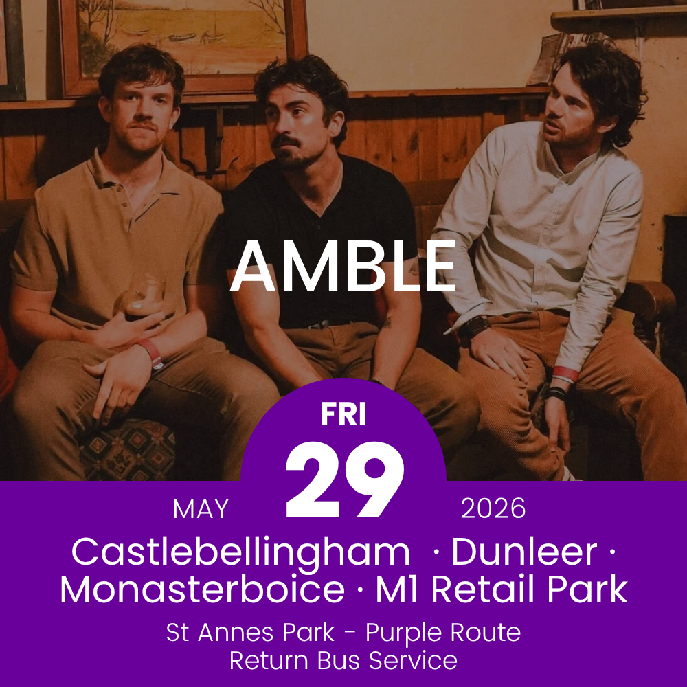 Return Bus - Castlebellingham, Dunleer Monasterboice & M1 Retail Park to Amble at St Annes - 29th May